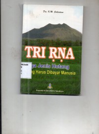 Image of Tri Rna: Tiga Jenis Hutang yang harus dibayar Manusia